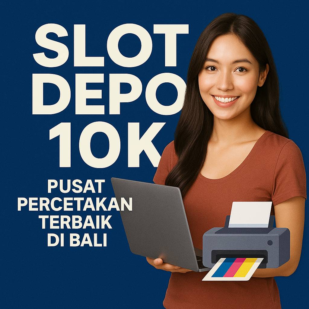 SLOT DEPO 10K | Pusat Percetakan & Sablon Terbesar di Bali Hanya Dengan Modal Deposit 10 Ribu Sudah Bisa Jadi Mitra